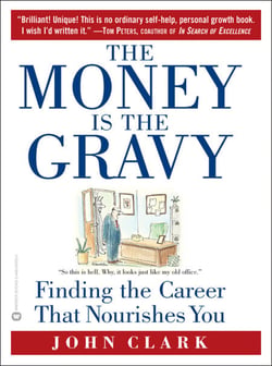 The Money Is the Gravy - Finding the Career That Nourishes You