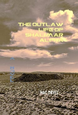 The Outlaw Life of Shalimar Alpha A Novel