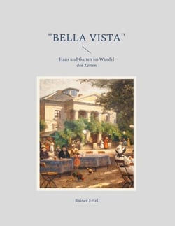 "Bella Vista" - Haus und Garten im Wandel der Zeiten