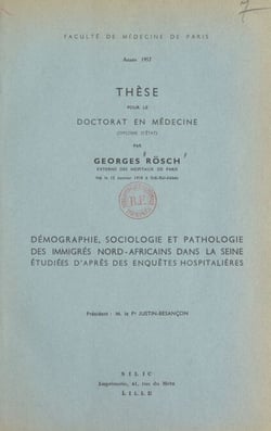 Démographie, sociologie et pathologie des immigrés Nord-africains dans la Seine étudiées d'après des enquêtes hospitalières - Thèse pour le doctorat en médecine