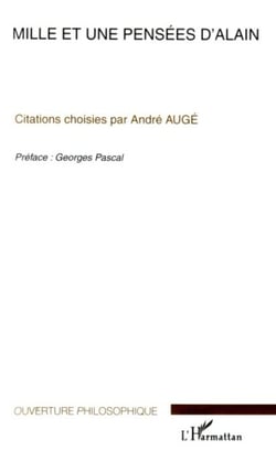 Mille et une pensées d'Alain - Citations choisies par André Augé