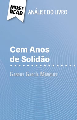 Cem Anos de Solidão de Gabriel García Márquez (Análise do livro) - Análise completa e resumo pormenorizado do trabalho
