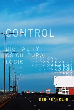 Control - Digitality as Cultural Logic