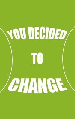 You decided to change