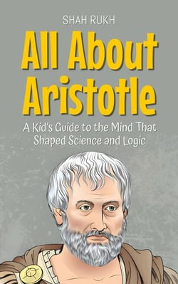 All About Aristotle: A Kid’s Guide to the Mind That Shaped Science and Logic - Knowledge Books For Kids, #10