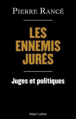 Les Ennemis jurés - Juges et politiques - Juges et politiques