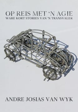 Op Reis Met 'n Agie: Ware Kort Stories Van ‘n Transvaler