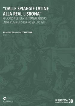 Dalle spiaggie latine alla Real Lisbona - Relações culturais e transferências entre Roma e Lisboa no século XVIII