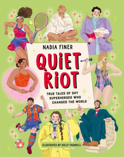 Quiet Riot - True Tales of Shy Superheroes Who Changed the World