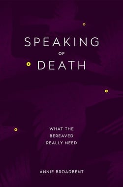 Speaking of Death - What the Bereaved Really Need