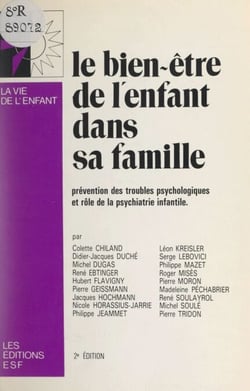 Le bien-être de l'enfant dans sa famille - La prévention de ses troubles psychologiques et le rôle de la psychiatrie infantile
