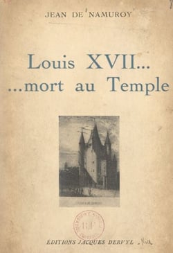 Louis XVII... mort au Temple - Pages détachées de "Louis XVII contre les faux Dauphins"