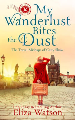 My Wanderlust Bites the Dust - The Travel Mishaps of Caity Shaw, #4