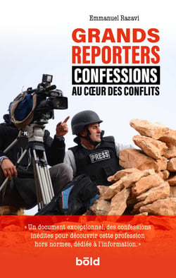 Grands reporters - Confessions au cœur des conflits
