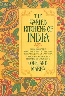 Varied Kitchens of India - Cuisines of the Anglo-Indians of Calcutta, Bengalis, Jews of Calcutta, Kashmiris, Parsis, and Tibetans of Darjeeling