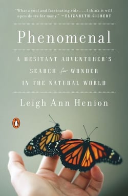 Phenomenal - A Hesitant Adventurer's Search for Wonder in the Natural World