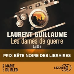 Les Dames de guerre : Saïgon - Prix Bête noire des Libraires 2024