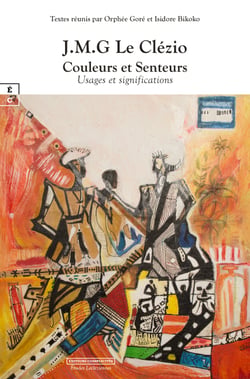 J.M.G Le Clézio : Couleurs et Senteurs - Usages et significations