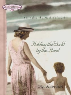 Holding the World by the Hand - The value of a mother's touch