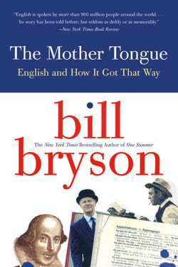 The Mother Tongue - English and How it Got that Way