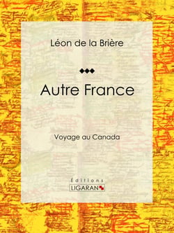 Autre France - Voyage au Canada