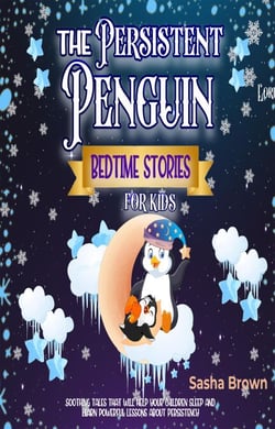 The Persistent Penguin Bedtime stories for kids - Animal Stories: Value collection