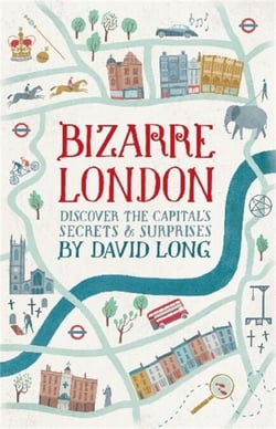 Bizarre London - Discover the Capital's Secrets &amp; Surprises