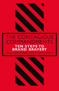 The Contagious Commandments - Ten Steps to Brand Bravery