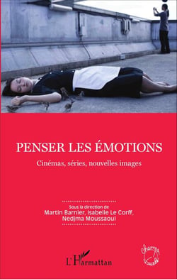 Penser les émotions - Cinémas, séries, nouvelles images