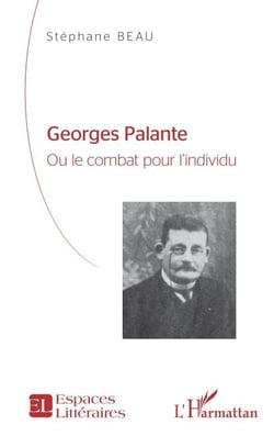 Georges Palante - Ou le combat pour l'individu Etude biographique - Etude biographique