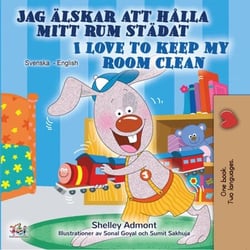 Jag älskar att hålla mitt rum städat I Love to Keep My Room Clean - Swedish English Bilingual Collection
