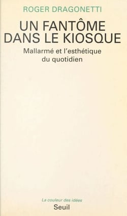 Un fantôme dans le kiosque : Mallarmé et l'esthétique du quotidien - Mallarmé et l'esthétique du quotidien