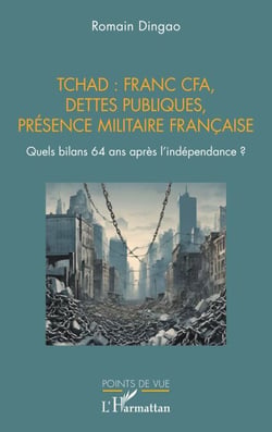 Tchad : franc CFA, dettes publiques, présence militaire française - Quels bilans 64 ans après l’indépendance ?