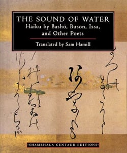 The Sound of Water - Haiku by Basho, Buson, Issa, and Other Poets