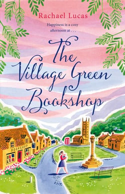 The Village Green Bookshop - A Feel-Good Escape for All Book Lovers from the Bestselling Author of The Telephone Box Library