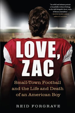 Love, Zac - Small-Town Football and the Life and Death of an American Boy