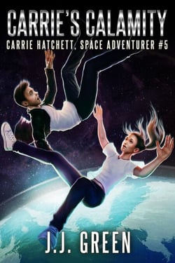 Carrie's Calamity - Carrie Hatchett, Space Adventurer, #5