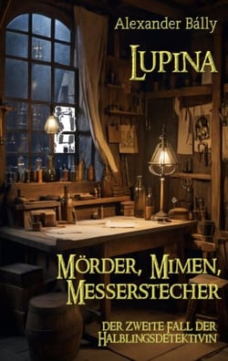 Lupina Mörder, Mimen, Messerstecher - der zweite Fall der Halblingsdetektivin