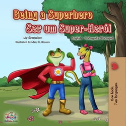 Being a Superhero Ser um Super-Herói - English Portuguese Portugal Bilingual Collection