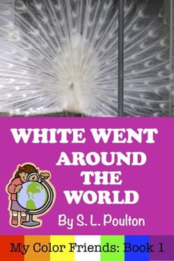 White Went Around the World: Early Learning Colors in a Fun Picture Book for Preschool (Pre-K) and Children of All Ages (My Color Friends) - My Color Friends, #1
