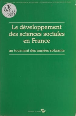 Le développement des sciences sociales en France au tournant des années soixante - Table ronde, 8-9 janvier 1981
