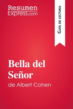 Bella del Señor de Albert Cohen (Guía de lectura) - Resumen y análisis completo