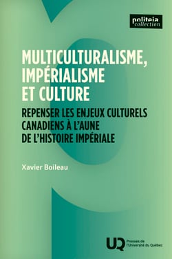 Multiculturalisme, impérialisme et culture - Repenser les enjeux culturels canadiens à l’aune de l’histoire impériale