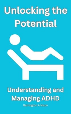 Unlocking the Potential: Understanding and Managing ADHD