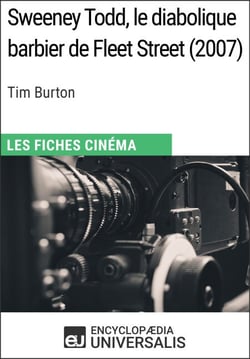 Sweeney Todd, le diabolique barbier de Fleet Street de Tim Burton - Les Fiches Cinéma d'Universalis