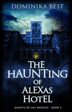 The Haunting of Alexas Hotel - Ghosts of Los Angeles, #3