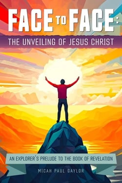 Face to Face: The Unveiling of Jesus Christ - The Unveiling of Jesus Christ, #1