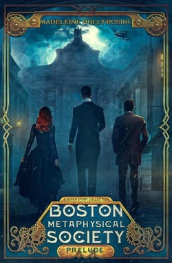 Boston Metaphysical Society: Prelude  (A Seven Story Collection)