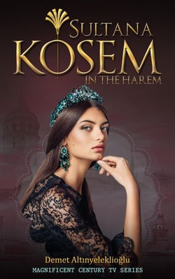 Sultana Kosem - In The Harem - Magnificent Century, #1