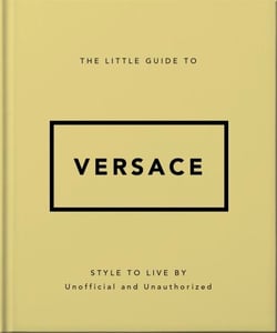 The Little Guide to Versace - Style to Live By